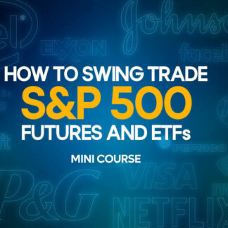 How To Swing Trade S&P 500 Futures and ETFs Mini Course