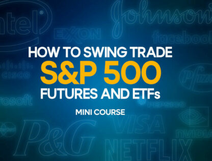 How To Swing Trade S&P 500 Futures and ETFs Mini Course