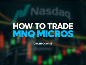 How To Trade MNQ Micros CRASH COURSE