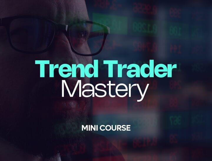 Trend Trader Mastery: Mini Course