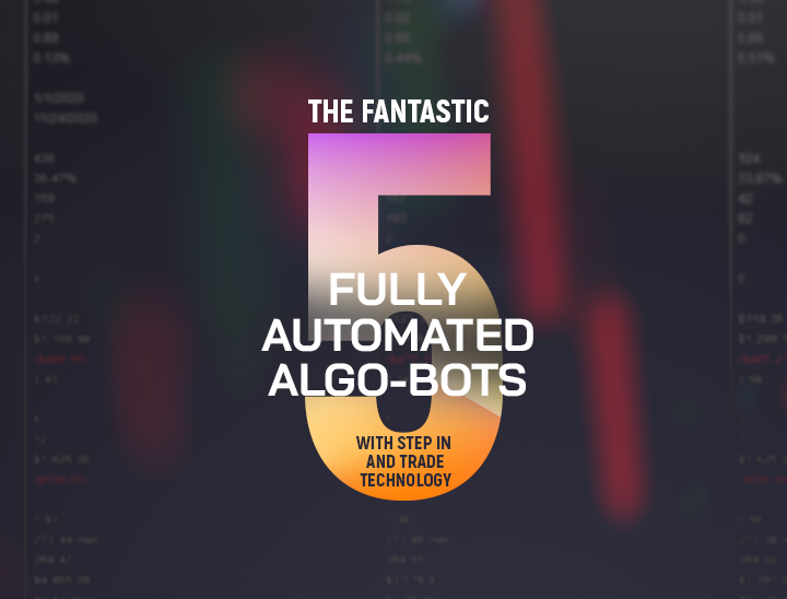 The Fantastic 5 Fully Automated Algo-Bots